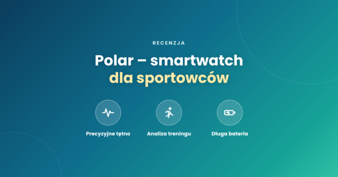 Polar – smartwatch dla sportowców - Recenzja