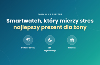 Smartwatch, który mierzy poziom stresu – najlepszy prezent dla żony