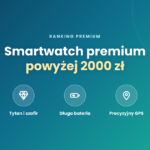 Smartwatch premium – najlepsze modele powyżej 2000 zł Smartwatch premium – najlepsze modele