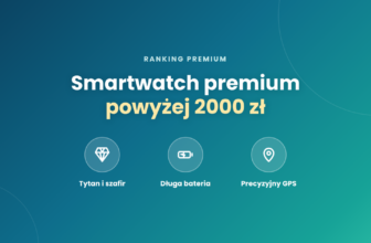 Smartwatch premium – najlepsze modele