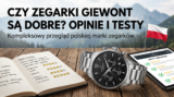 Czy zegarki Giewont są dobre? Opinie, test i czy warto kupić