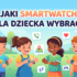Najlepszy smartwatch dla dziecka – ranking 2026