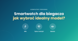 Smartwatch dla biegacza – kompletny poradnik